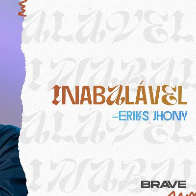 #422 | Inabaláveis | Eriks Jhony | 06/12/25 #422 | Inabaláveis | Eriks Jhony | 06/12/25