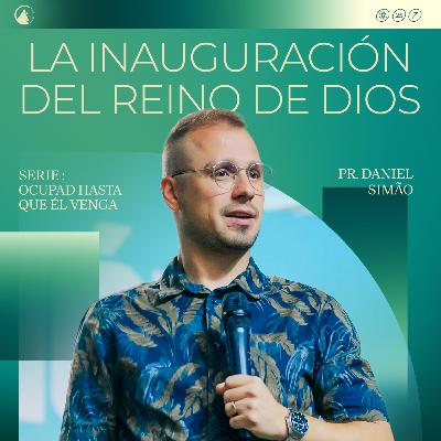 SERIE OCUPAD HASTA QUE ÉL VENGA - PARTE 1: LA INAUGURACIÓN DEL REINO DE DIOS / PR. DANIEL SIMÃO