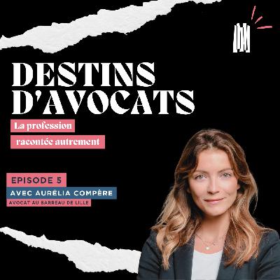 Destins d'Avocats - Maître Aurélia COMPÈRE Destins d'Avocats - Maître Aurélia COMPÈRE