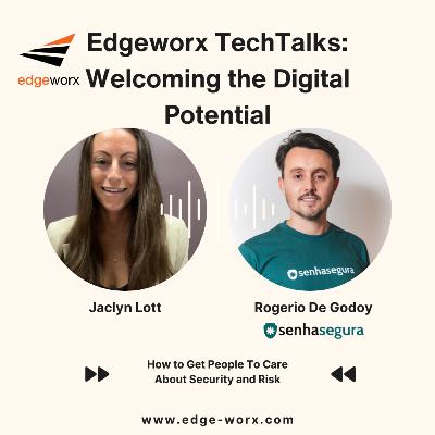 Edgeworx TechTalks: How to Get People To Care About Security and Risk