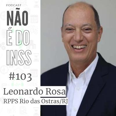 #103 Investimentos com Leonardo Rosa - RPPS Rio das Ostras/RJ