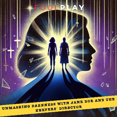 16: Unmasking Darkness with Jane Doe and The Keepers' Director, Part 1