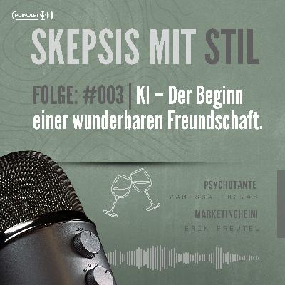 003 | KI – Der Beginn einer wunderbaren Freundschaft.