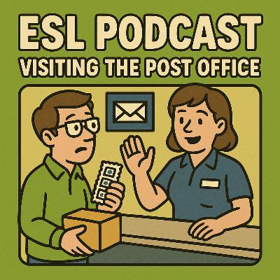 ESLPodcast 32 - Going to the Post Office