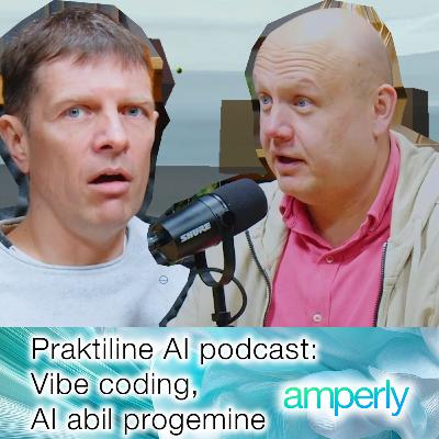 Praktiline AI Podcast: Vibe coding, AI abil progemine