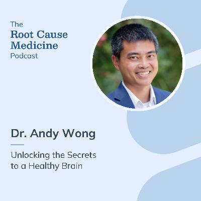 Unlocking the Secrets to a Healthy Brain with Dr. Andy Wong: Episode Rerun