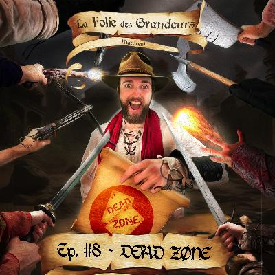 Épisode 8 - DEAD ZØNE