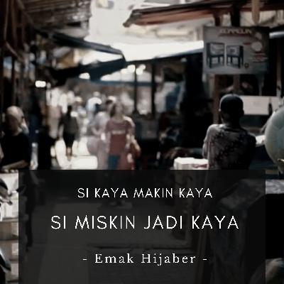 Si Kaya Makin Kaya, Si Miskin Jadi Kaya (Syirkah Part 1 - Emak Hijaber)
