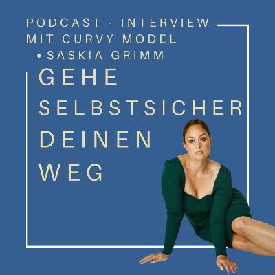 💃🏼Selbstsicher deinen Weg gehen!💃🏼 - Interview mit Curvy-Model Saskia Grimm 💃🏼Selbstsicher deinen Weg gehen!💃🏼 - Interview mit Curvy-Model Saskia Grimm