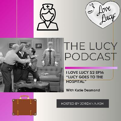 I Love Lucy S2 Ep16 “Lucy Goes to the Hospital” with Katie Desmond