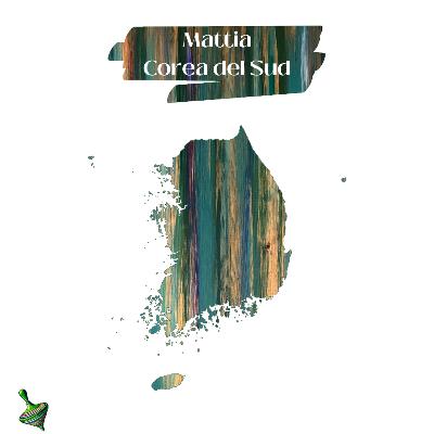 Mattia - Corea del Sud