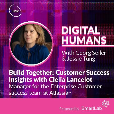 S3 Ep9: Build Together: Customer Success Insights with Clelia Lancelot (Customer Success Manager, Atlassian)