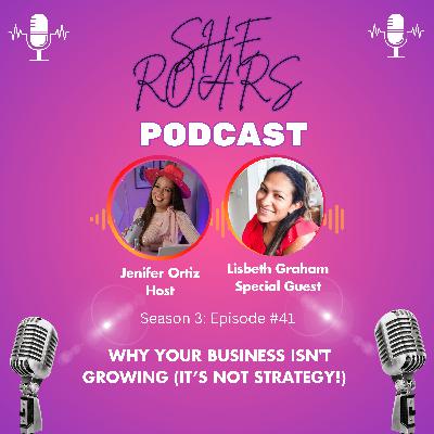 #41| Why Your Business Isn't Growing (It’s Not Strategy!) with Lisbeth Graham