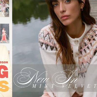 New In Mint Velvet AW25 | Must-Have Pieces & How to Style Them | S1E151