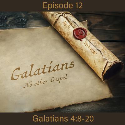 Galatians - No other Gospel - Ep 12 - Ga 4:8-20 Galatians - No other Gospel - Ep 12 - Ga 4:8-20