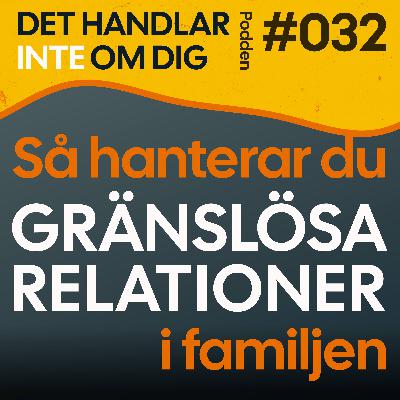 DHIOD 032: Så hanterar du gränslösa relationer i familjen
