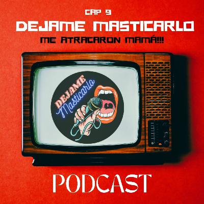 Capitulo 9. Me atracaron mamá!! Capitulo 9. Me atracaron mamá!!