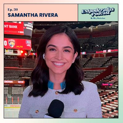 30. Empoderandonos con Samantha Rivera