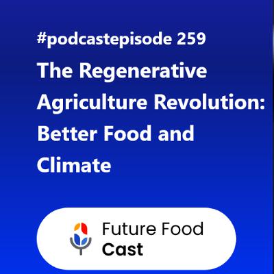 FFC #podcast 259 - The Regenerative Agriculture Revolution Better Food and Climate FFC #podcast 259 - The Regenerative Agriculture Revolution Better Food and Climate