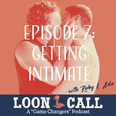 Episode 7: Getting Intimate