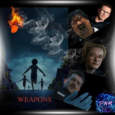'Weapons'(2025)-Grief, Witches, and Zomibified... 'Weapons'(2025)-Grief, Witches, and Zomibified...