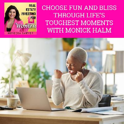 Choose Fun And Bliss Through Life’s Toughest Moments With Monick Halm