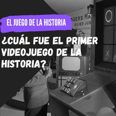 El primer videojuego de la historia El primer videojuego de la historia