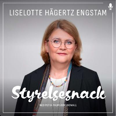 70. Liselotte Hägertz Engstam - Styrelsearbete igår, idag och imorgon!