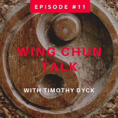 Wing Chun Talk Episode #11