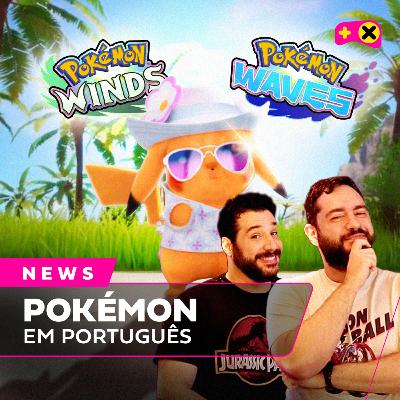 Pokémon finalmente entende português e o futuro de Assassin's Creed | XdC News #110