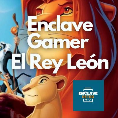 Enclave Gamer T3x04 - El Rey Leon Enclave Gamer T3x04 - El Rey Leon