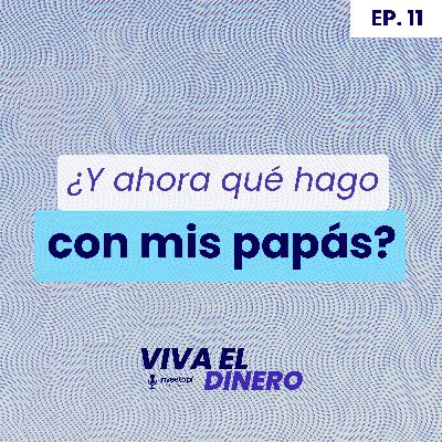 Ep 11. ¿Y ahora qué hago con mis papás? Ep 11. ¿Y ahora qué hago con mis papás?