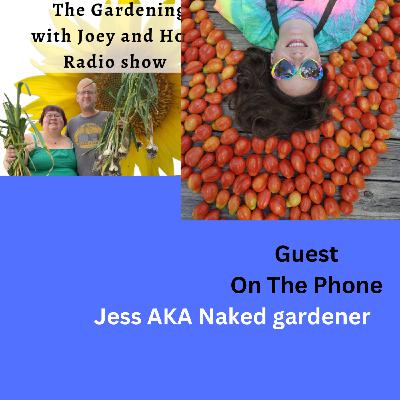 Episode 1476: Seg 3 of S9E30  Jess  AKA  ⁨@nakedgardenerNC⁩  - The gardening with Joey and Holly Radio Show