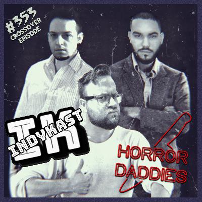 Indykast #353 - Horror Daddies Crossover