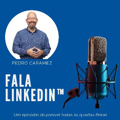 #178 | Fala LinkedIn | Influenciadores no LinkedIn: Como se Tornar um TOP VOICE