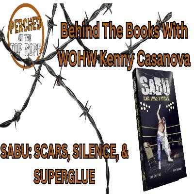 E273: Behind The Book, SABU: Scars, Silence & Superglue With WOHW Kenny Casanova