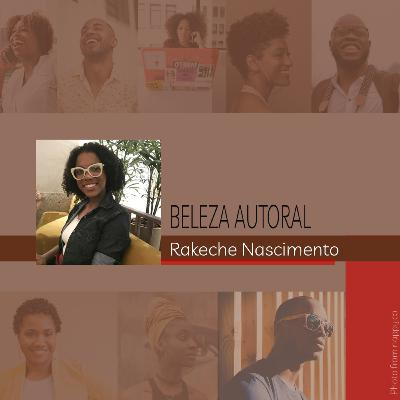 Beleza Autoral #20 Rakeche Nascimento