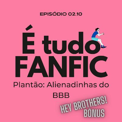 #02.10 - Plantão Alienadinhas do BBB