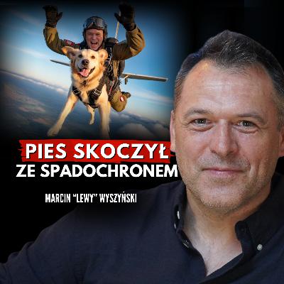 Skoczył ze spadochronem z psem! Szkolenie czworonogów. Marcin Wyszyński, były operator JW GROM