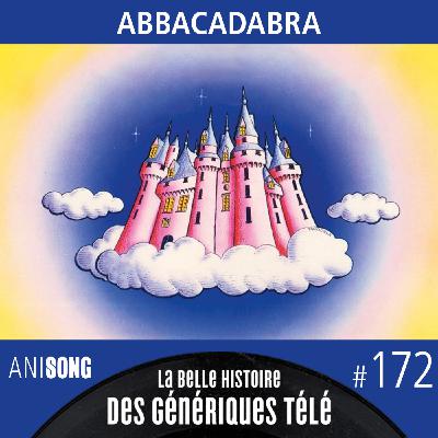 La Belle Histoire des Génériques Télé #172 | Abbacadabra
