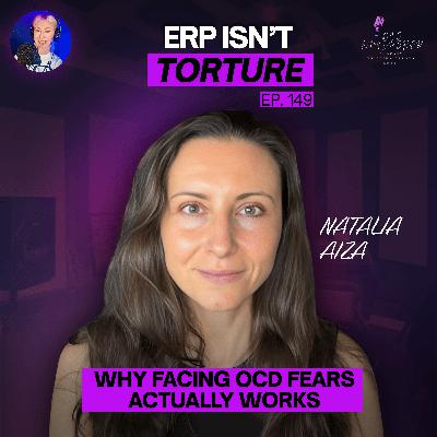 149. ERP Therapy Explained: The Truth About Facing OCD Fears