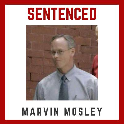 Marvin Mosley Sentenced