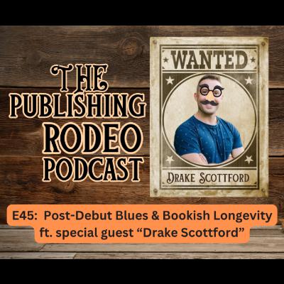 S2 E45: Post-Debut Blues & Bookish Longevity, ft. "Drake Scottford" S2 E45: Post-Debut Blues & Bookish Longevity, ft. "Drake Scottford"