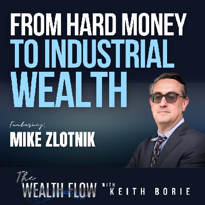 EP193: From Hard Money to Industrial Wealth - Mike Zlotnik EP193: From Hard Money to Industrial Wealth - Mike Zlotnik