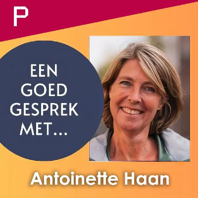 Podcast: Een goed gesprek met… Antoinette Haan - Gids en Vrijwilliger