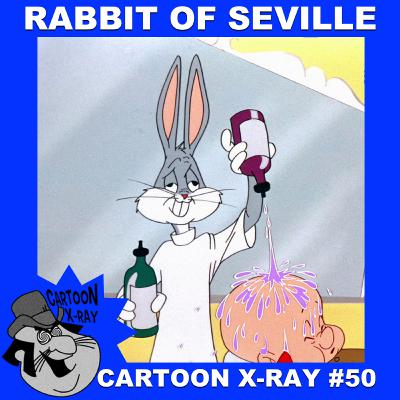 Cartoon X-Ray #50: Rabbit of Seville Cartoon X-Ray #50: Rabbit of Seville