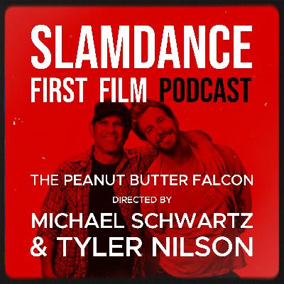 The Peanut Butter Falcon: How to Make an Indie Hit (with Directors Michael Schwartz & Tyler Nilson)