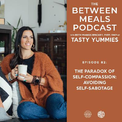 No. 82 | The Paradox of Self-Compassion: Avoiding Self-Sabotage