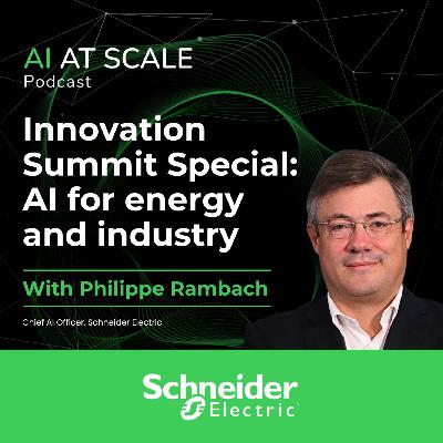 Philippe Rambach: Innovation Summit Special: AI for energy and industry Philippe Rambach: Innovation Summit Special: AI for energy and industry