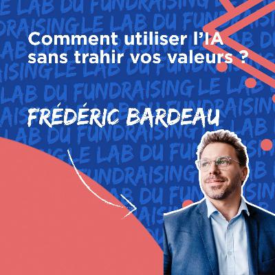 #10 Comment utiliser l’IA sans trahir vos valeurs ?